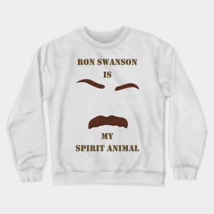 Ron Swanson is my Spirit Animal Crewneck Sweatshirt